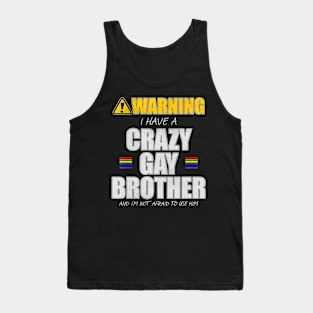 Warning I Have a Crazy Gay Brother Tank Top